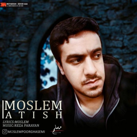 دانلود آهنگ مسلم پور قاسم آتیش دانلود آهنگ آتیش مسلم پور قاسم