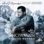 دانلوداهنگ بهزاد آژنگ آدم برفی