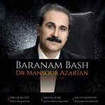 دانلود آهنگ دکتر منصور آذریان بارانم باش