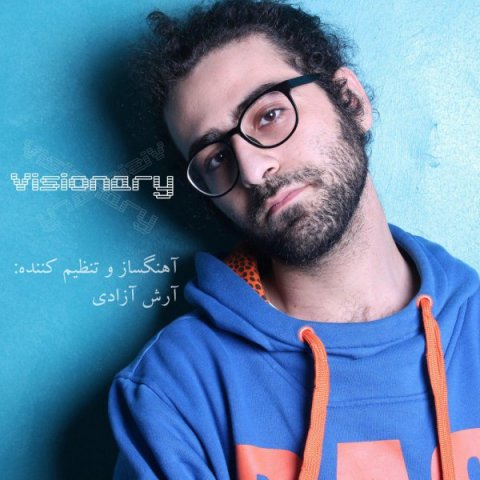 دانلود آهنگ آرش آزادی Visionary دانلود آهنگ Visionary آرش آزادی