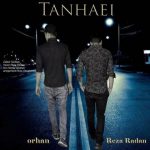 متن آهنگ رضا رادان و اورهان تنهایی