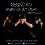 اهنگ جدید سینا ولی زاده به نام Sesindan Baska Her Sey Yalan