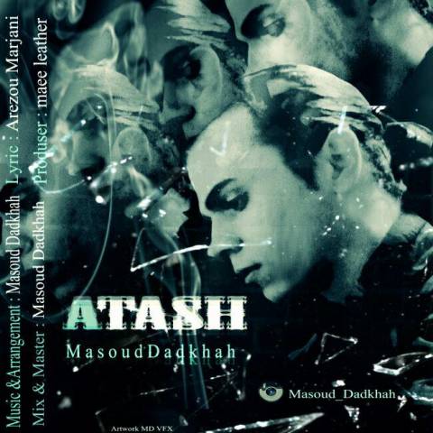 دانلود آهنگ مسعود دادخواه آتش دانلود آهنگ آتش مسعود دادخواه