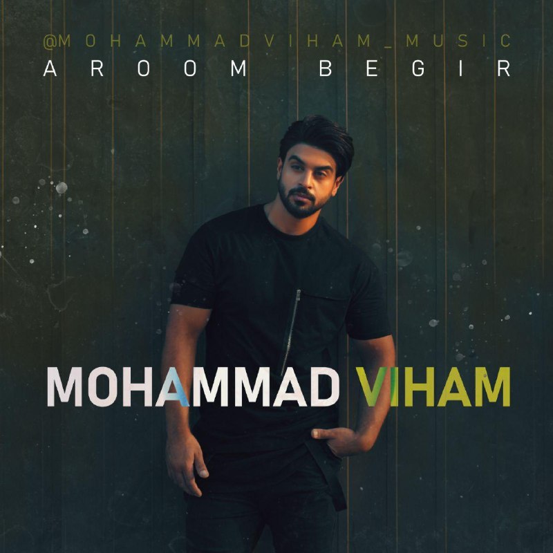 دانلود آهنگ محمد ویهام آروم بگیر دانلود آهنگ آروم بگیر محمد ویهام