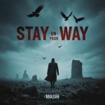 دانلود اهنگ جدید مسیح Stay On Your Way