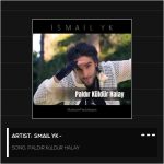 اسماعیل یکا پالدیر کولدور هالای اهنگ